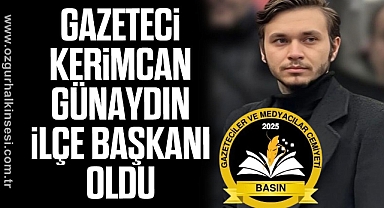 Gazeteci Kerimcan Günaydın İlçe Başkanı Oldu