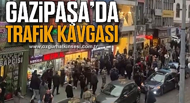 Gazipaşa’da trafik kavgası