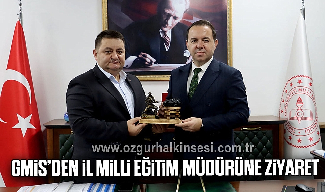 GMİS’DEN İL MİLLİ EĞİTİM MÜDÜRÜNE ZİYARET