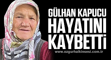 Gülhan KAPUCU hayatını kaybetti