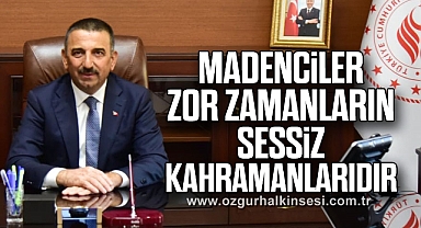 Hacıbektaşoğlu: Madenciler Zor Zamanların Sessiz Kahramanlarıdır