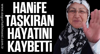 Hanife Taşkıran hayatını kaybetti