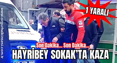Hayribey Sokak'ta Kaza: 1 Yaralı