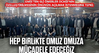 “HEP BİRLİKTE OMUZ OMUZA MÜCADELE EDECEĞİZ”