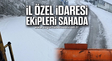 İl Özel İdaresi Ekipleri Sahada