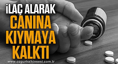 İlaç alarak canına kıymaya kalktı