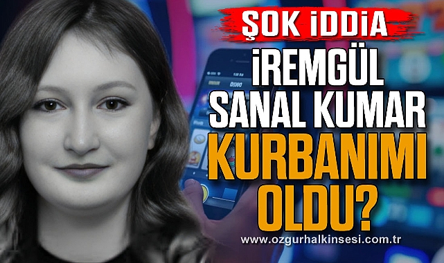 İREMGÜL SANAL KUMAR KURBANIMI OLDU?