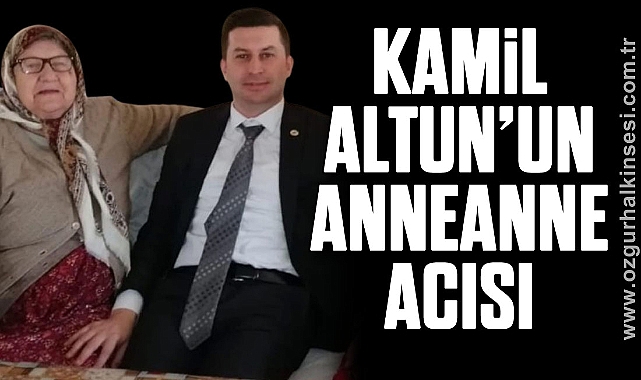 Kamil Altun’un Anneanne Acısı