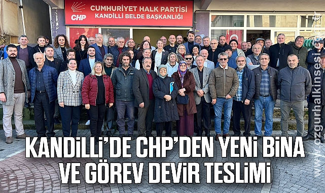 Kandilli’de CHP’den Yeni Bina ve Görev Devir Teslimi