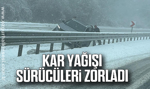 Kar Yağışı Sürücüleri Zorladı