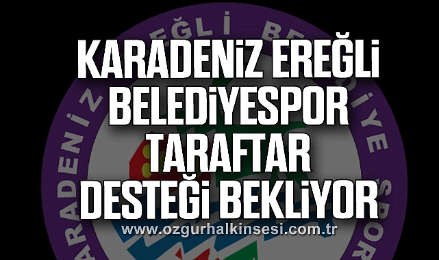Karadeniz Ereğli Belediyespor taraftar desteği bekliyor