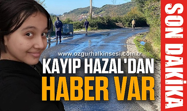 KAYIP HAZAL'DAN HABER VAR