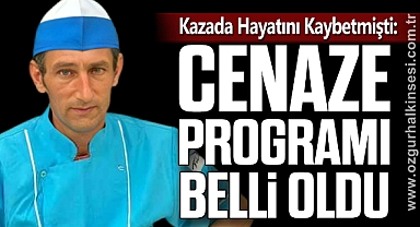 Kazada Hayatını Kaybetmişti: Cenaze Programı Belli Oldu