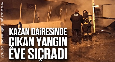 Kazan dairesinde çıkan yangın eve sıçradı