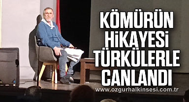 KÖMÜRÜN HİKAYESİ TÜRKÜLERLE CANLANDI
