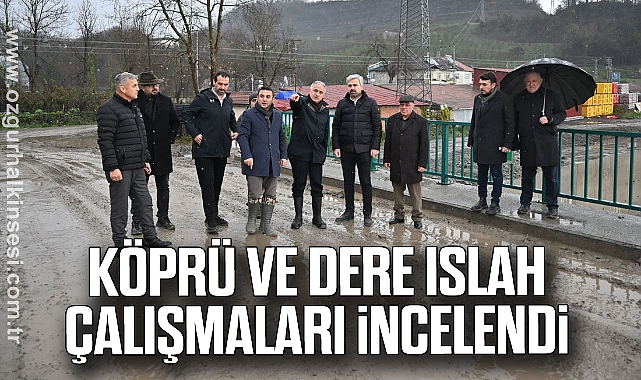Köprü ve Dere Islah Çalışmaları İncelendi