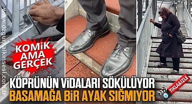 KÖPRÜNÜN VİDALARI SÖKÜLÜYOR BASAMAĞA BİR AYAK SIĞMIYOR