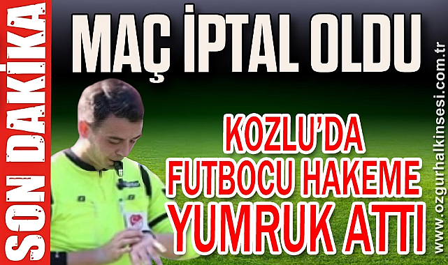 KOZLU’DA FUTBOCU HAKEME YUMRUK ATTI