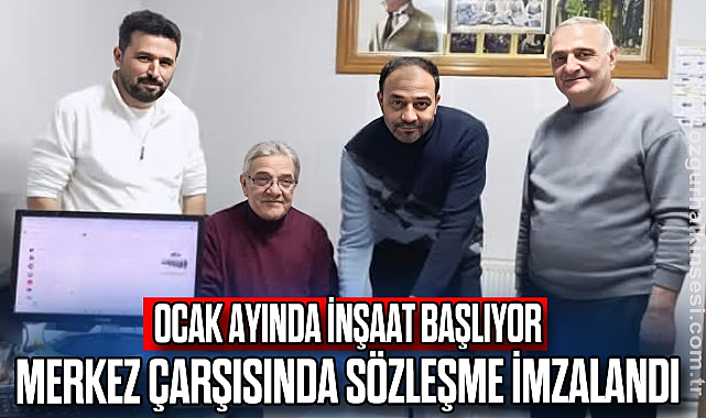 MERKEZ ÇARŞISINDA SÖZLEŞME İMZALANDI