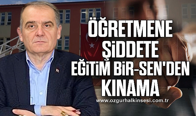 Öğretmene Şiddete Eğitim Bir-Sen'den Kınama