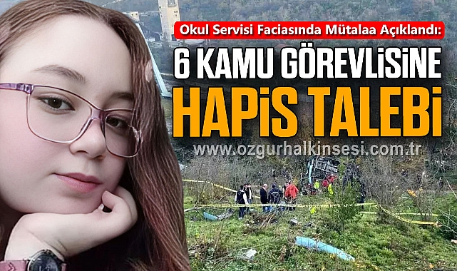 Okul Servisi Faciasında Mütalaa Açıklandı: 6 Kamu Görevlisine Hapis Talebi