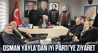 OSMAN YAYLA’DAN İYİ PARTİ’YE ZİYARET