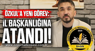 ÖZKUL'A YENİ GÖREV: İl Başkanlığına atandı!
