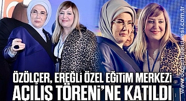 Özölçer, Ereğli Özel Eğitim Merkezi Açılış Töreni’ne Katıldı