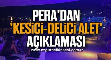 Pera'dan 'Kesici-Delici Alet' Açıklaması