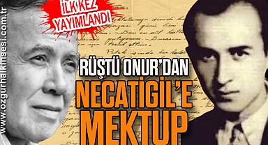 RÜŞTÜ ONUR'DAN NECATİGİL'E MEKTUP