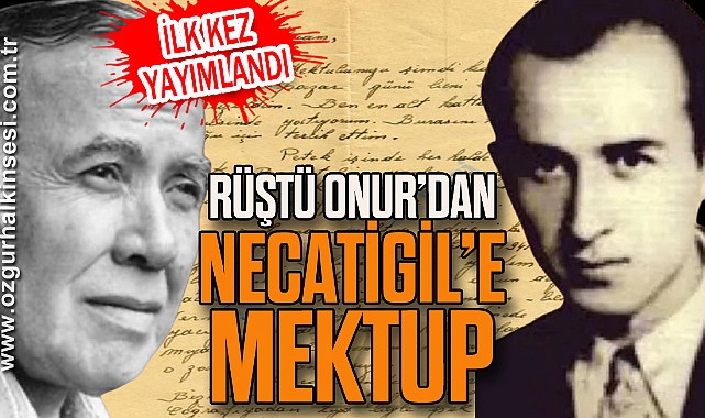 RÜŞTÜ ONUR'DAN NECATİGİL'E MEKTUP