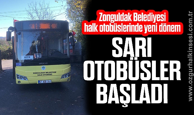 SARI OTOBÜSLER BAŞLADI