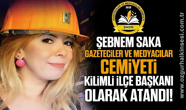 Şebnem Saka Gazeteciler ve Medyacılar Cemiyeti Kilimli İlçe Başkanı olarak atandı!