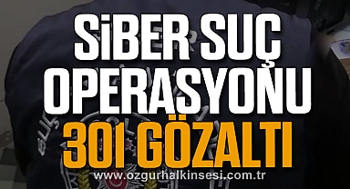Siber Suç Operasyonu: 301 Gözaltı