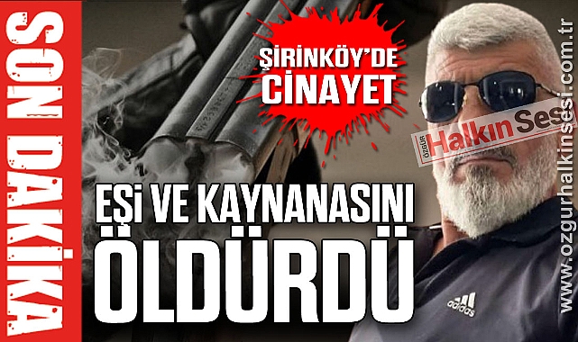 ŞİRİNKÖY’DE CİNAYET: EŞİ VE KAYNANASINI ÖLDÜRDÜ