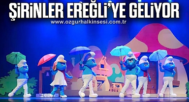 ŞİRİNLER EREĞLİ’YE GELİYOR