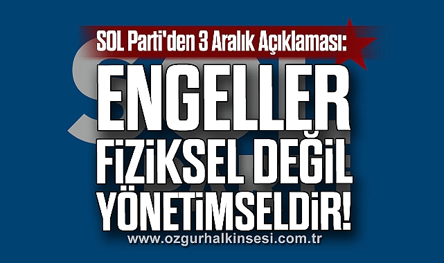 SOL Parti'den 3 Aralık Açıklaması:
