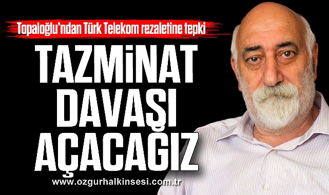 TAZMİNAT DAVASI AÇACAĞIZ