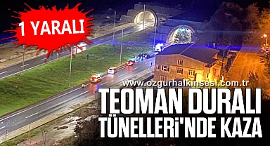 Teoman Duralı Tünelleri'nde Kaza: 1 Yaralı