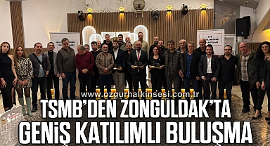 TSMB’DEN ZONGULDAK’TA GENİŞ KATILIMLI BULUŞMA
