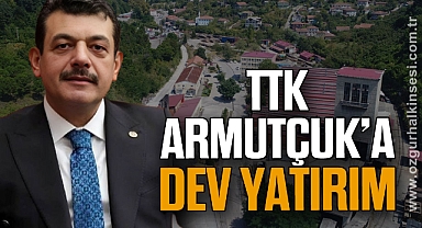 TTK Armutçuk’a Dev Yatırım