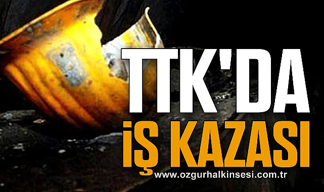 TTK'DA İŞ KAZASI 