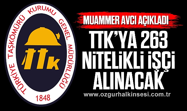 TTK’YA 263 NİTELİKLİ İŞÇİ ALINACAK