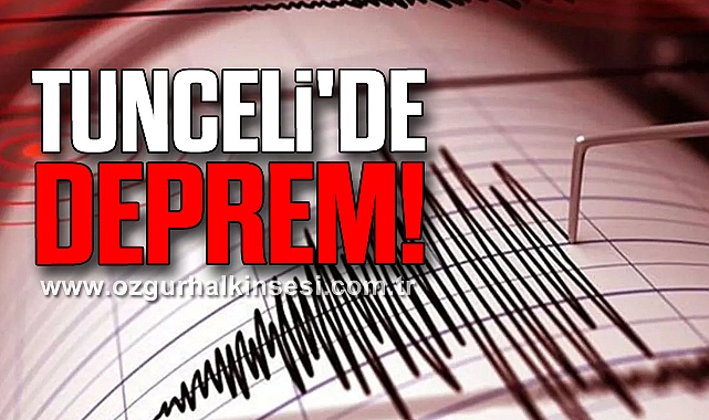 Tunceli'de deprem!
