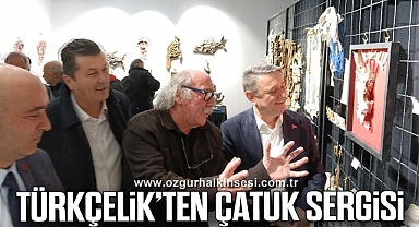 TÜRKÇELİK’TEN ÇATUK SERGİSİ