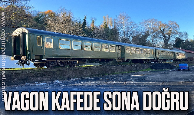 VAGON KAFEDE SONA DOĞRU
