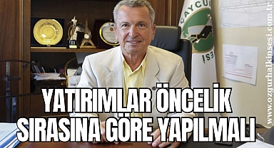 YATIRIMLAR ÖNCELİK SIRASINA GÖRE YAPILMALI