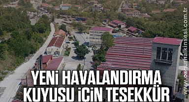 YENİ HAVALANDIRMA KUYUSU İÇİN TEŞEKKÜR