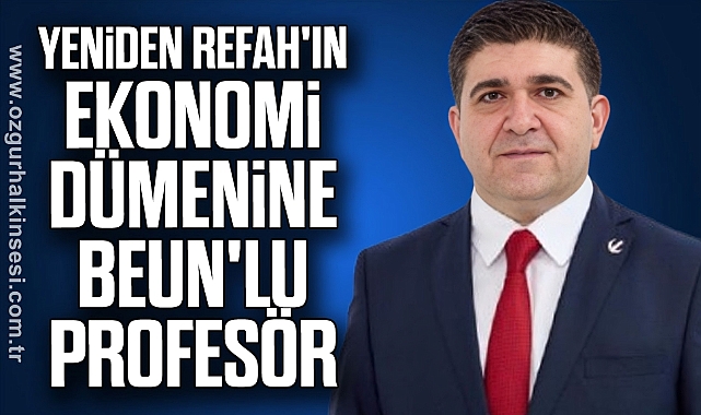 YENİDEN REFAH'IN EKONOMİ DÜMENİNE BEUN'LU PROFESÖR