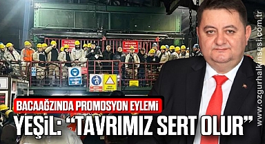 YEŞİL: “TAVRIMIZ SERT OLUR”